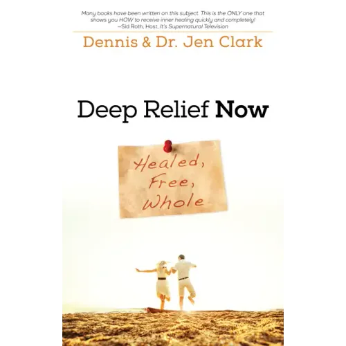 Deep Relief Now: Healed, Free, Whole