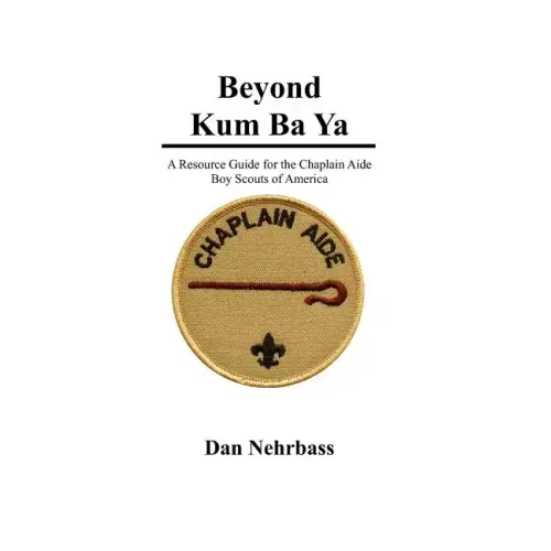 Beyond Kum Ba Ya: A Resource Guide For The Chaplain Aide, Scout's Own Service, Boy Scouts Of America