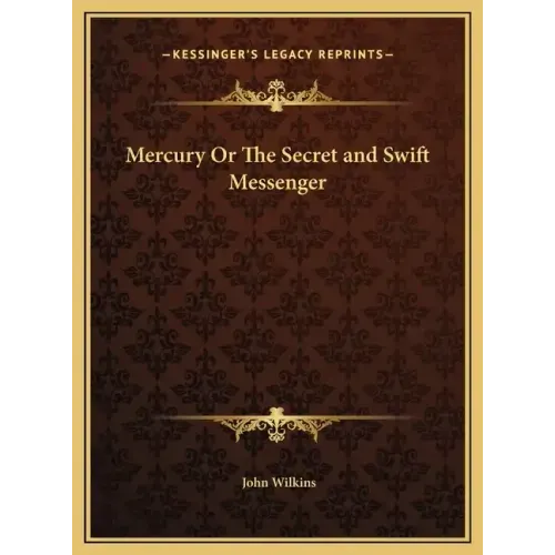 Mercury Or The Secret and Swift Messenger