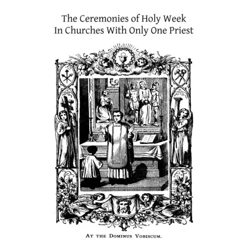 The Ceremonies of Holy Week: In Churches With Only One Priest