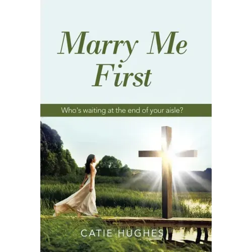 Marry Me First: Who's Waiting at the End of Your Aisle?