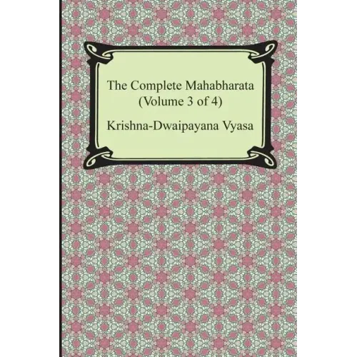 The Complete Mahabharata (Volume 3 of 4, Books 8 to 12)