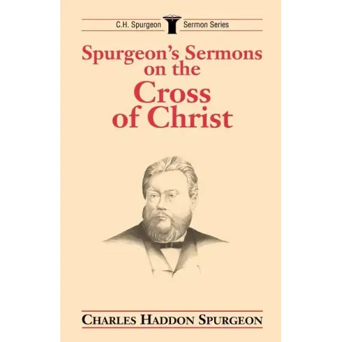 Spurgeon's Sermons on the Cross of Christ