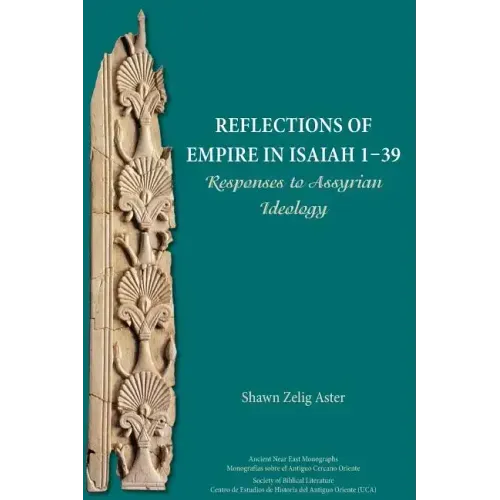 Reflections of Empire in Isaiah 1-39: Responses to Assyrian Ideology