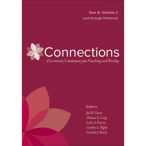 Connections: A Lectionary Commentary for Preaching and Worship: Year A, Volume 2, Lent Through Pentecost