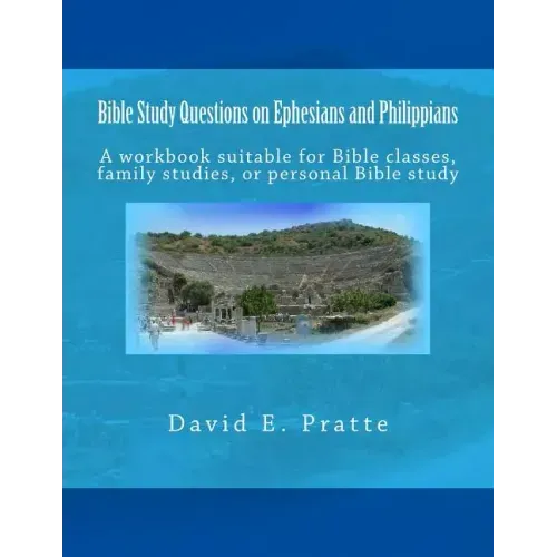 Bible Study Questions on Ephesians and Philippians: A workbook suitable for Bible classes, family studies, or personal Bible study