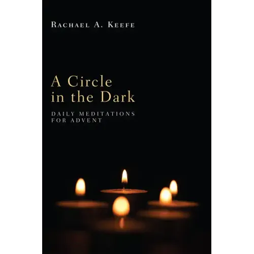 A Circle in the Dark: Daily Meditations for Advent