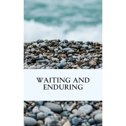 Waiting and Enduring