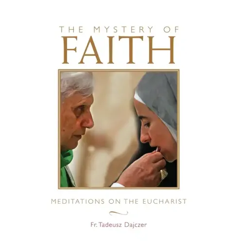 Mystery of Faith: Meditations on the Eucharist