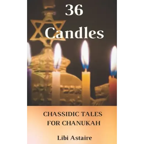36 Candles: Chassidic Tales for Chanukah