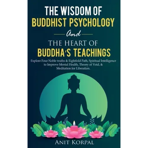 The Wisdom of Buddhist Psychology & The Heart of Buddha's teachings