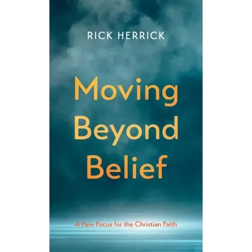 Moving Beyond Belief: A New Focus for the Christian Faith