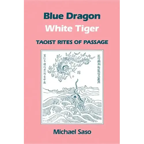 Blue Dragon White Tiger: Taoist Rites of Passage