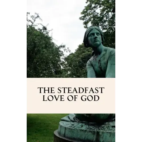 The Steadfast Love of God: A Four Week Study through Scripture