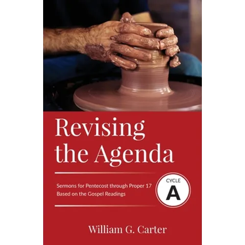 Revising the Agenda: Sermons for Pentecost through Proper 17 Based on the Gospel Texts