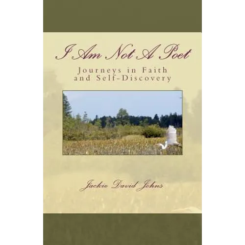 I Am Not a Poet: Journeys in Faith and Self-Discovery