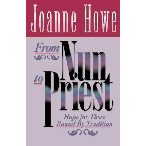 From Nun to Priest: Hope for Those Bound by Tradition