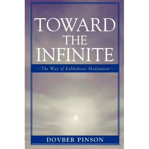 Toward the Infinite: The Way of Kabbalistic Meditation