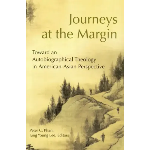 Journeys at the Margin: Towards an Autobiographical Theology in American-Asian Perspective