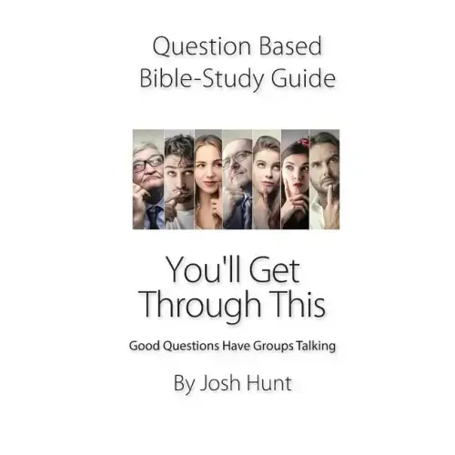 Question-based Bible Study Guide--You'll Get Through This: Good Questions Have Groups Talking