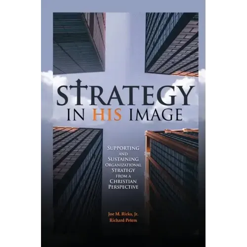 Strategy in His Image: Supporting and Sustaining Organizational Strategy From a Christian Perspective