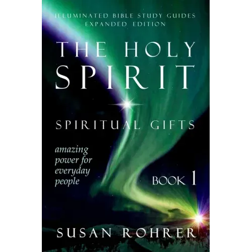 The Holy Spirit - Spiritual Gifts: Amazing Power for Everyday People