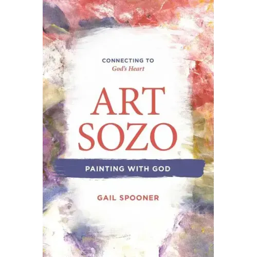 Art Sozo: Painting with God: Connecting to God's Heart