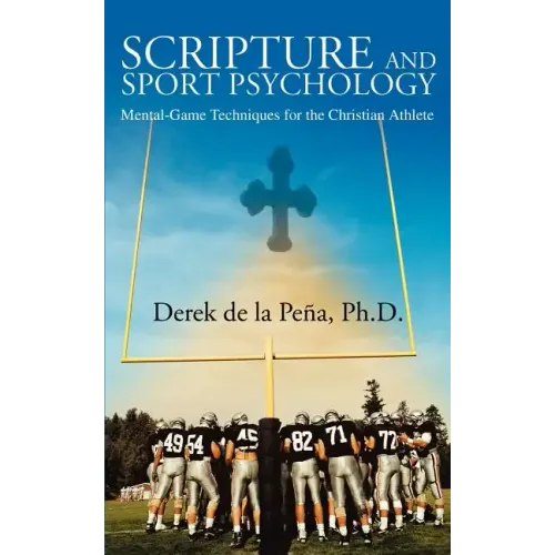 Scripture and Sport Psychology: Mental-Game Techniques for the Christian Athlete