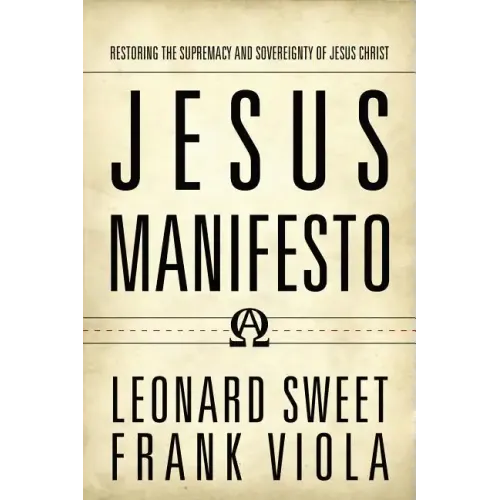Jesus Manifesto: Restoring the Supremacy and Sovereignty of Jesus Christ