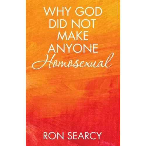 Why God Did Not Make Anyone Homosexual