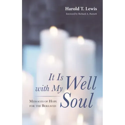 It Is Well with My Soul: Messages of Hope for the Bereaved