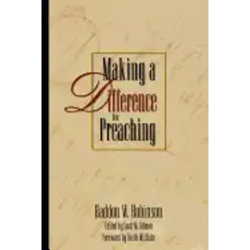 Making a Difference in Preaching: Haddon Robinson on Biblical Preaching