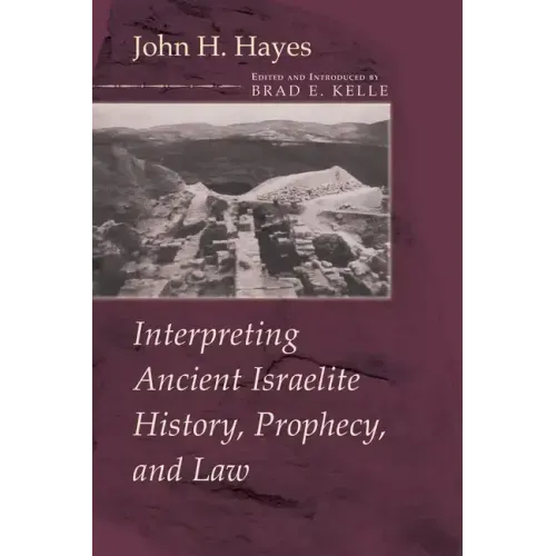 Interpreting Ancient Israelite History, Prophecy, and Law