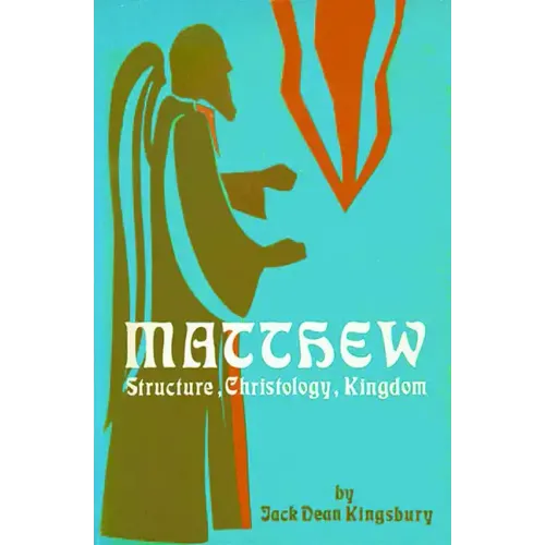 Matthew: Structure, Christology, Kingdom