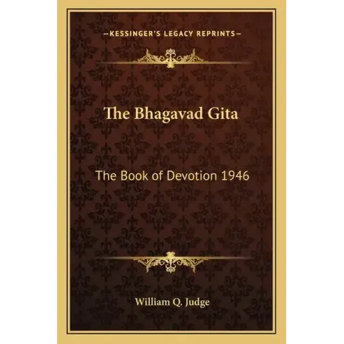 The Bhagavad Gita: The Book of Devotion 1946