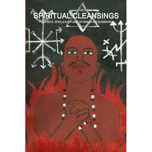 Spiritual Cleansings - Powerful Spells & Rituals of Brazilian Quimbanda