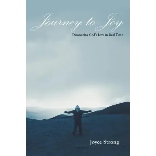 Journey to Joy: Discovering God's Love in Real Time