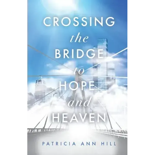 Crossing the Bridge to Hope and Heaven
