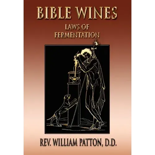 Bible Wines: On Laws Of Fermentation And The Wines Of The Ancients
