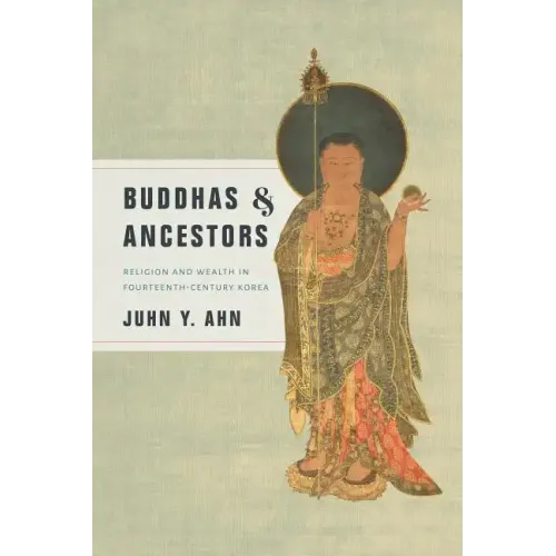 Buddhas & Ancestors: Religion and Wealth in Fourteenth-Century Korea