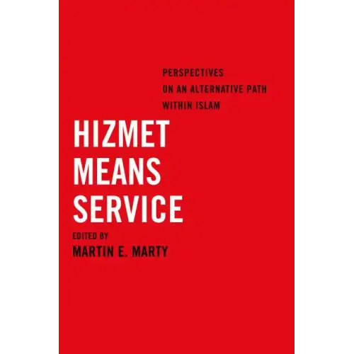 Hizmet Means Service: Perspectives on an Alternative Path Within Islam