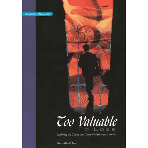 Too Valuable to Lose*: Exploring the Causes and Cures of Missionary Attrition