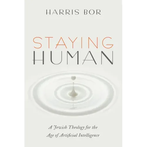 Staying Human: A Jewish Theology for the Age of Artificial Intelligence