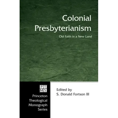 Colonial Presbyterianism: Old Faith in a New Land