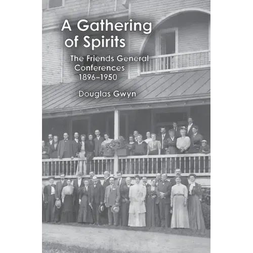 A Gathering of Spirits: The Friends General Conferences 1896-1950