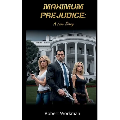 Maximum Prejudice: A Love Story