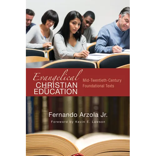 Evangelical Christian Education: Mid-Twentieth-Century Foundational Texts