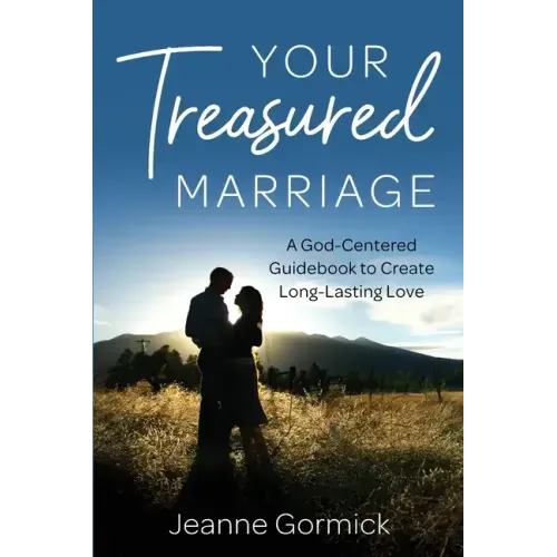Your Treasured Marriage: A God-Centered Guidebook to Create Long-Lasting Love
