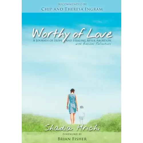Worthy of Love: A Journey of Hope and Healing After Abortion