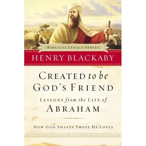 Created to Be God's Friend: How God Shapes Those He Loves